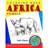 Coloring Book Animals of Africa: 20 original realistic full-page images of wild animals of Africa.