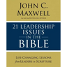 21 Leadership Issues in the Bible: Life-Changing Lessons from Leaders in Scripture