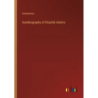 Autobiography of Eliashib Adams