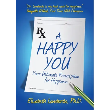 A Happy You: Your Ultimate Prescription for Happiness