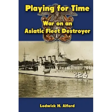 Playing for Time: War on an Asiatic Fleet Destroyer