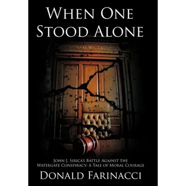 When One Stood Alone: John J. Sirica's Battle Against the Watergate Conspiracy: A Tale of Moral Courage