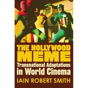 The Hollywood Meme: Transnational Adaptations in World Cinema