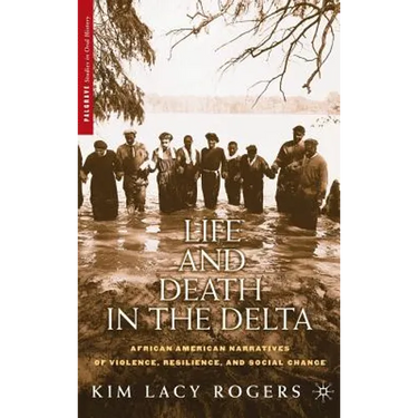 Life and Death in the Delta: African American Narratives of Violence, Resilience, and Social Change