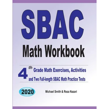 SBAC Math Workbook: 4th Grade Math Exercises, Activities, and Two Full-Length SBAC Math Practice Tests