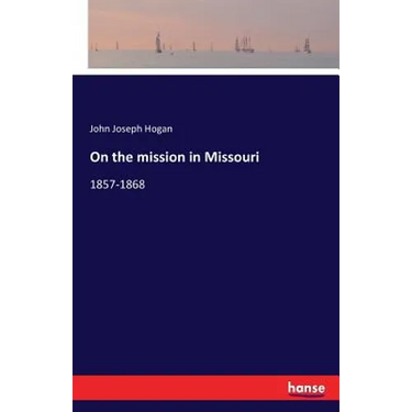 On the mission in Missouri: 1857-1868