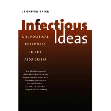 Infectious Ideas: U.S. Political Responses to the AIDS Crisis