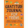 Gratitude Journal for Teens: Prompts to Cultivate a Habit of Awareness and Improve Well-Being