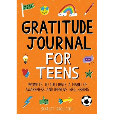 Gratitude Journal for Teens: Prompts to Cultivate a Habit of Awareness and Improve Well-Being