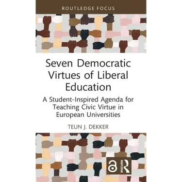 Seven Democratic Virtues of Liberal Education: A Student-Inspired Agenda for Teaching Civic Virtue in European Universities