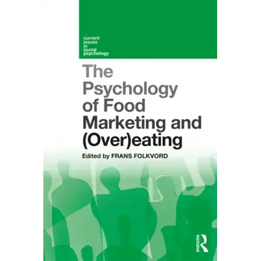 The Psychology of Food Marketing and Overeating