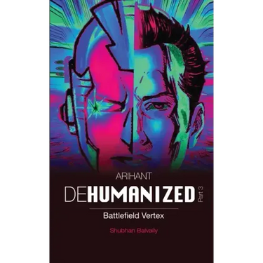 ARIHANT DEHUMANIZED (Part 3): Battlefield Vertex