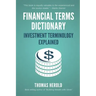 Financial Terms Dictionary - Investment Terminology Explained