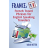France: French Travel Phrases For English Speaking Travelers: The most useful 1.000 phrases to get around when traveling in France