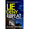 Lie Deny Repeat: A gripping psychological thriller