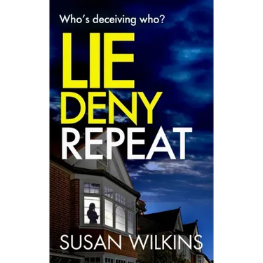 Lie Deny Repeat: A gripping psychological thriller