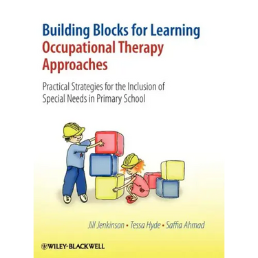 Building Blocks for Learning Occupational Therapy Approaches: Practical Strategies for the Inclusion of Special Needs in Primary School