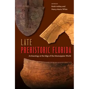 Late Prehistoric Florida: Archaeology at the Edge of the Mississippian World