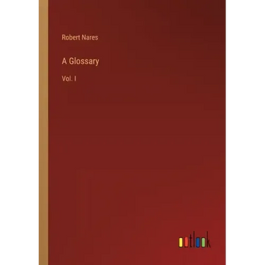 A Glossary: Vol. I