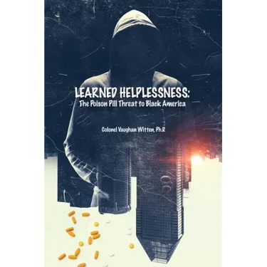 Learned Helplessness: The Poison Pill Threat to Black America