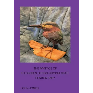 The Mystics of the Green Heron: Virginia State Penitentiary