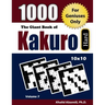 The Giant Book of Kakuro: 1000 Hard Cross Sums Puzzles (10x10): For Geniuses Only