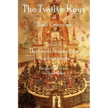 The Twelve Keys of Basil Valentine: The Great Stone of the Ancient Sages