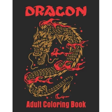Dragon Adult Coloring Book: Dragon Designs to Color For Relaxation