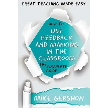 How to Use Feedback and Marking in the Classroom: The Complete Guide