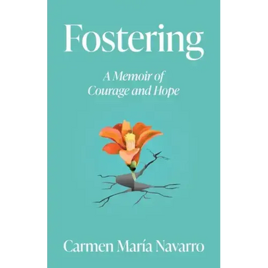 Fostering: A Memoir of Courage and Hope