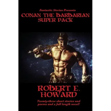 Fantastic Stories Presents: Conan The Barbarian Super Pack (Illustrated)