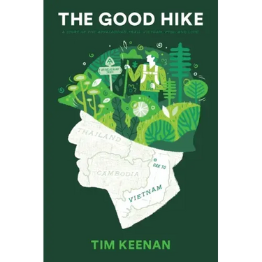 The Good Hike: A Story of the Appalachian Trail, Vietnam, PTSD, and Love