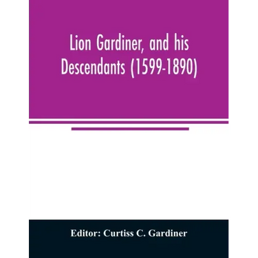Lion Gardiner, and his descendants (1599-1890)