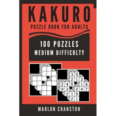 Kakuro Puzzle Book For Adults: 100 Puzzles Medium Difficulty for Kakuro Lovers