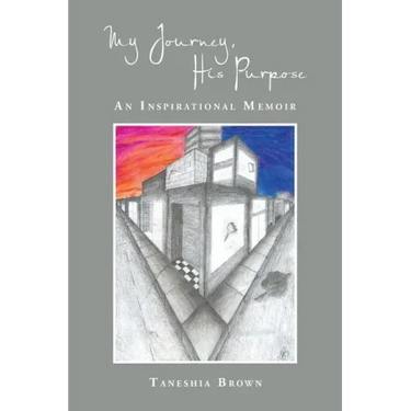 My Journey, His Purpose: An Inspirational Memoir