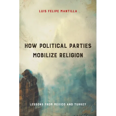 How Political Parties Mobilize Religion: Lessons from Mexico and Turkey