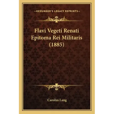 Flavi Vegeti Renati Epitoma Rei Militaris (1885)