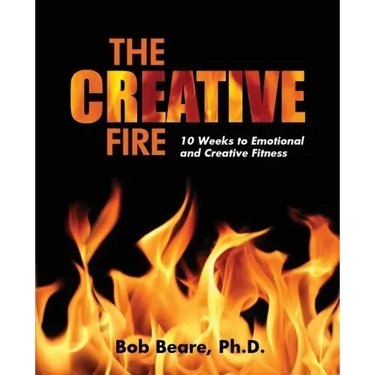 The Creative Fire: 10 Weeks to Emotional and Creative Fitness