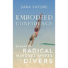 Embodied Confidence: 30 Days of Radical Mindset Shifts for Divers