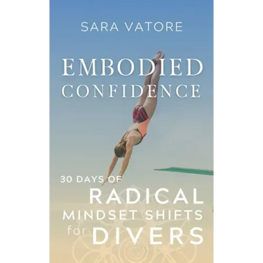 Embodied Confidence: 30 Days of Radical Mindset Shifts for Divers