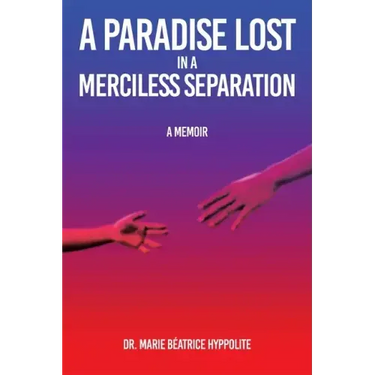 A Paradise Lost in a Merciless Separation: A Memoir