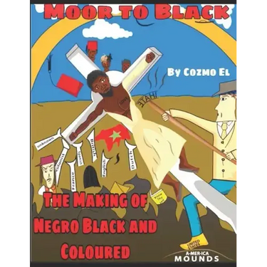 Moor to Black: The Making of Negro, Black and Coloured
