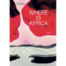 Where Is Africa: Volume 1