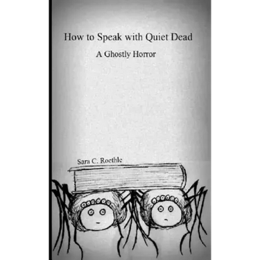 How to Speak with Quiet Dead (A Ghostly Horror)