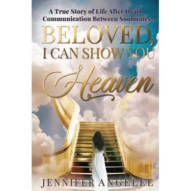Beloved, I Can Show You Heaven: A True Story of Life After Death Communication Between Soulmates