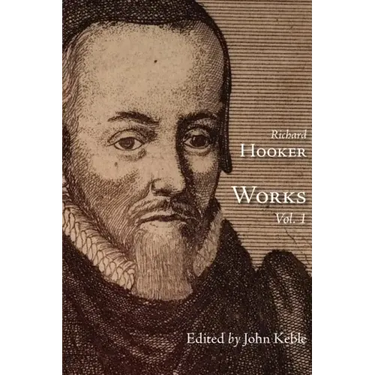 The Works of That Judicious and Learned Divine Mr. Richard Hooker, Volume 1