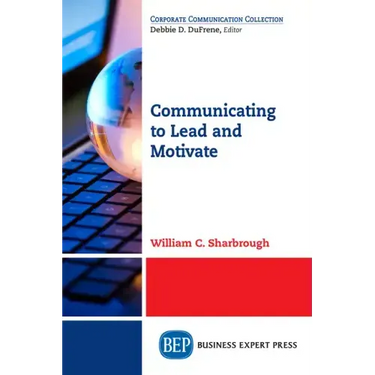 Communicating to Lead and Motivate