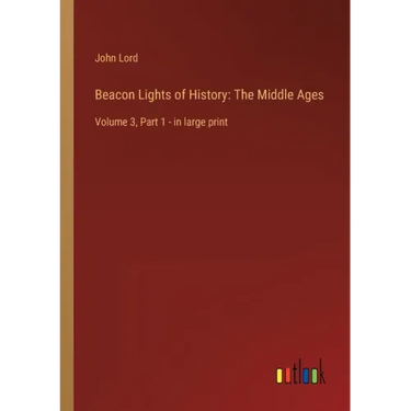 Beacon Lights of History: The Middle Ages: Volume 3, Part 1 - in large print