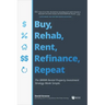 Buy, Rehab, Rent, Refinance, Repeat: The Brrrr Rental Property Investment Strategy Made Simple