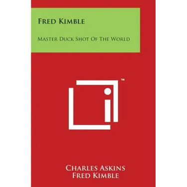 Fred Kimble: Master Duck Shot Of The World